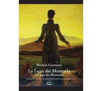 Libri Cusimano Michele - La Luna Dei Moncada. La Saga Dei Moncada