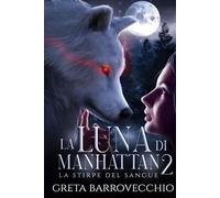 La Luna di Manhattan 2: La Stirpe del Sangue