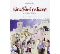 La luna di san Frediano. Ediz. illustrata