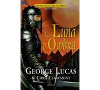 La luna d'ombra. Cronache della guerra dell'ombra (Vol. 1)
