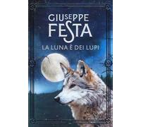 La luna è dei lupi. Nuova ediz.