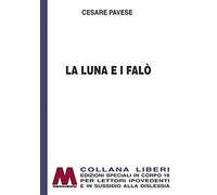 Libri Cesare Pavese - La Luna E I Falo. Ediz. Per Ipovedenti