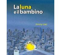 La luna e il bambino. Ediz. a colori