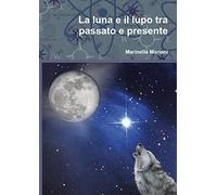 La luna e il lupo tra passato e presente