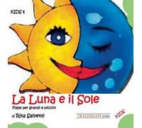 La luna e il sole. Fiabe per grandi e piccini