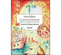 La luna e la focaccia. Storia, tradizioni, ricette