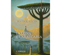 La luna e l'araucaria [Paperback] [May 23, 2024] Fiorino, Beatrice