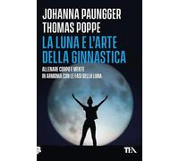La luna e l'arte della ginnastica. Allenare corpo e mente in armonia con le fasi della luna