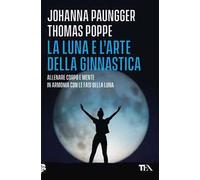 La luna e l'arte della ginnastica. Allenare corpo e mente in armonia con le fasi della luna