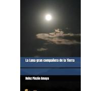 La Luna gran compañera de la Tierra