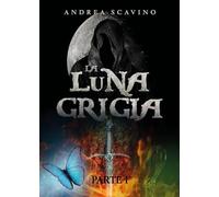 La Luna Grigia - Parte 1: Vol. 1
