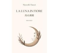 La luna in fiore: 100 haiku