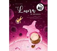 La luna in vacanza. Ciak, si gira! Ediz. a colori