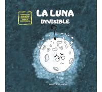 LA LUNA INVISIBLE: CUENTO PARA FOMENTAR LA EMPATÍA Y LA AUTOESTIMA