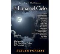 La Luna nel Cielo. Alla scoperta della dimensione perduta dell'astrologia: 1