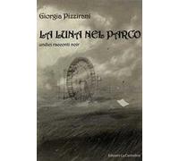 La luna nel parco. Undici racconti noir