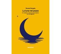 La luna nel pozzo. 101 metafore e storie per la formazione, più una leggen...