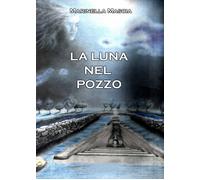 La luna nel pozzo di Marinella Mascia, 2022, Youcanprint