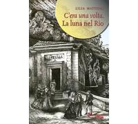 La luna nel rio. C'era una volta