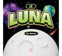 La Luna per Bambini: Libro per Imparare Nozioni di Base, Curiosità, Fasi Lunari e Altro Ancora!!