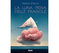 Libri Paolo Stella - La Luna Piena Delle Fragole