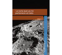 La luna que ya no pertenece al cielo