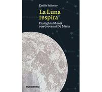 La luna respira. Dialoghi a Monti con Giovanni De Maria