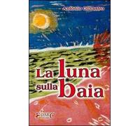 9788886428644 La luna sulla baia - Antonio Olivastro