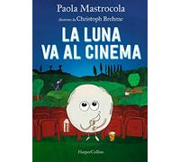 Libri Paola Mastrocola - La Luna Va Al Cinema