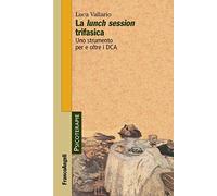 La lunch session trifasica. Uno strumento per e oltre i DCA