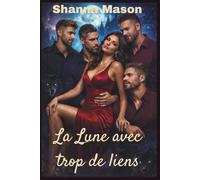 La Lune avec trop de liens: Une femme, quatre alpha, une loi d'accouplement qui a tout changé