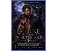 La Lune condamnée à un autre loup: Un mariage forcé, une romance entre ennemis qui deviennent amants, avec un loup-garou et un partenaire injustement rejeté (Livre 2)