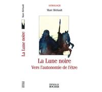 La Lune noire: Vers l'autonomie de l'être