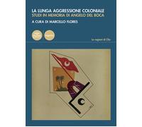 La lunga aggressione coloniale. Studi in memoria di Angelo Del Bo