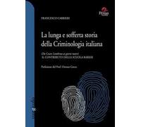 La lunga e sofferta storia della criminologia italiana. (Da Cesare Lombroso ai giorni nostri). Il contributo della scuola barese