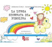 La lunga giornata di Pisolina. Ediz. a colori