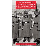 La lunga guerra del soldato Remo (8 gennaio 1941-6 aprile 1946)