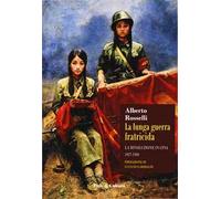 La lunga guerra fratricida. La rivoluzione in Cina (1927-1950)