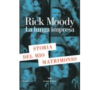 La lunga impresa. Storia del mio matrimonio - Moody Rick