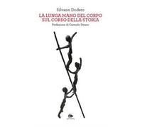 La lunga mano del corpo sul corso della storia