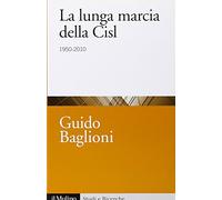 La lunga marcia della Cisl. 1950-2010