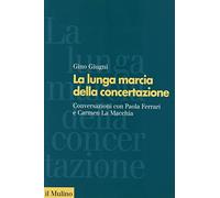La lunga marcia della concertazione. Conversazioni con Paola Ferrari e Carmen La Macchia