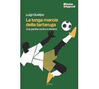 La lunga marcia della tartaruga. Una partita contro il destino