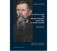 La lunga naja di Pietro Pezzoli (1858-1865)... e altre storie. Dalla domin...