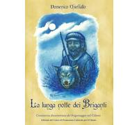 La lunga notte dei Briganti: Cronistoria documentata del brigantaggio nel Cilento