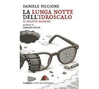 La lunga notte dell'Idroscalo. Il delitto Pasolini