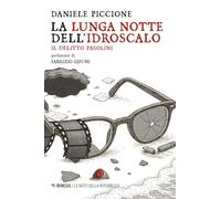 La lunga notte dell'Idroscalo. Il delitto Pasolini