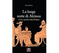 La lunga notte di Alcinoo. Come e perché è fatta l'Odissea