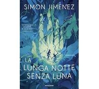 LA LUNGA NOTTE SENZA LUNA - JIMENEZ SIMON - MONDADORI