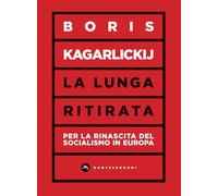 La lunga ritirata. Per la rinascita del socialismo in Europa